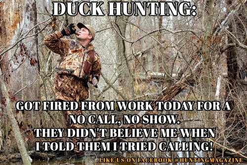 Duck-Hunting-Lost-my-Job-I-tried-to-calling-into-work-meme-Hunting-Magazine.jpg