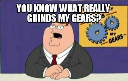 Grindsmygears.jpg Grindsmygears.jpg