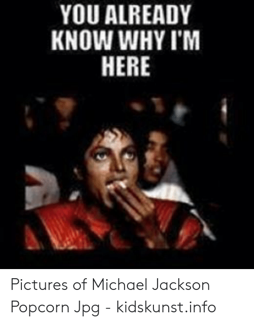 you-already-know-why-im-pictures-of-michael-jackson-popcorn-49088842.png