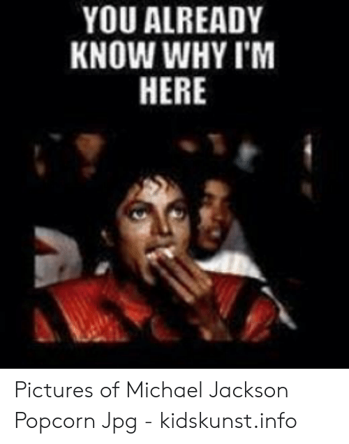 you-already-know-why-im-pictures-of-michael-jackson-popcorn-49088842.png you-already-know-why-im-pictures-of-michael-jackson-popcorn-49088842.png