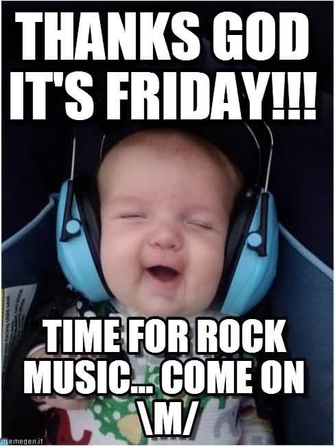 Thanks-god-its-friday-time-for-rock-music-Meme-Image.jpg