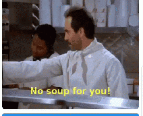 no-soup-for-you.gif