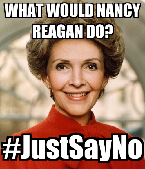 what-would-nancy-reagan-do-justsayno.png