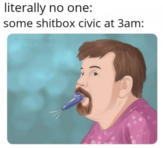 person-literally-no-one-some-shitbox-civic-at-3am-requimeme.jpeg