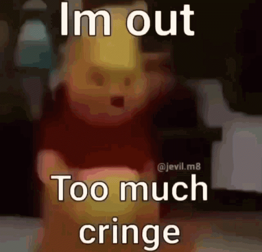 cringe-im-out.gif cringe-im-out.gif