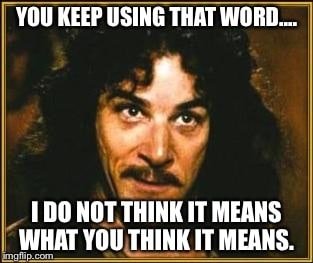 you-keep-using-that-word-meme.jpg you-keep-using-that-word-meme.jpg