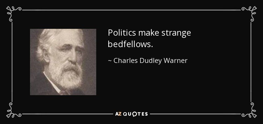quote-politics-make-strange-bedfellows-charles-dudley-warner-133-56-92-1698510954.jpg