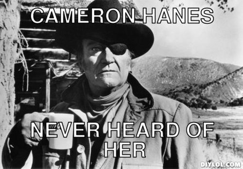 john-wayne-meme-generator-cameron-hanes-never-heard-of-her-7e5a26.jpg