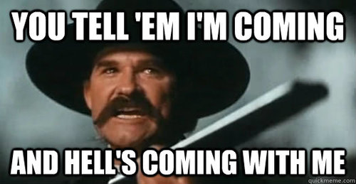 tombstone-kurt-russel-you-tell-them-im-coming-and-hells-coming-with-me.jpg