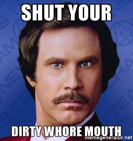 shut-your-dirty-whore-mouth.jpg shut-your-dirty-whore-mouth.jpg