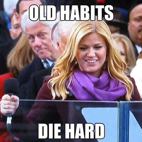 Old-Habits-Die-Hard-Funny-Bill-Clinton-Image.jpg