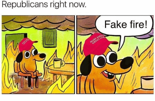 republicans-right-now-oc-fake-fire-13773067.png