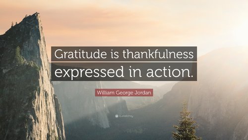 1340493-William-George-Jordan-Quote-Gratitude-is-thankfulness-expressed-in.jpg 1340493-William-George-Jordan-Quote-Gratitude-is-thankfulness-expressed-in.jpg